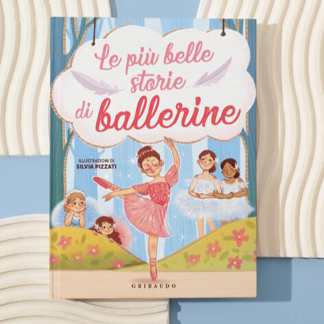 ilustrator - Silvia Pizzati, wydawnictwo Gribaudo, wydawca Feltrinelli editore, książki dla dzieci, zbiór historii , historie o baletnicach, baletnica, bajka o baletnicy